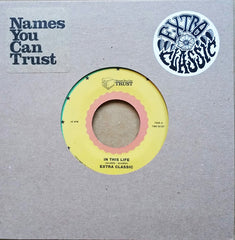 Extra Classic ‎– In This Life 7" Names You Can Trust ‎– NYCT-7028