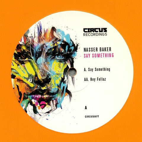 Nasser Baker ‎– Say Something / Hey Fellaz - Circus Recordings ‎– CIRCUS087T