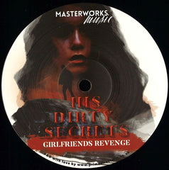 His Dirty Secrets ‎– Girlfriends Revenge 12" Masterworks Music ‎– MMV 007