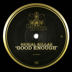 Serial Killaz - Good Enough / Jamaican Boy - Killa Dubz KILLADUBZ004