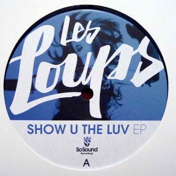 Les Loups - Show U The Luv EP 12" So Sound Recordings SSR043