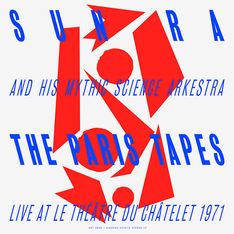 Sun Ra & His Myth Science Arkestra - The Paris Tapes: Live At Le Theatre Du Châtelet 1971 12": Kindred Spirits, Art Yard ‎– KSAY 6N