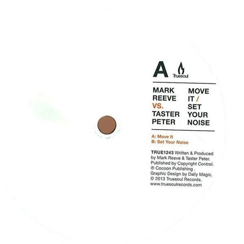 Mark Reeve Vs. Taster Peter - Move It / Set Your Noise 12" Truesoul TRUE1243