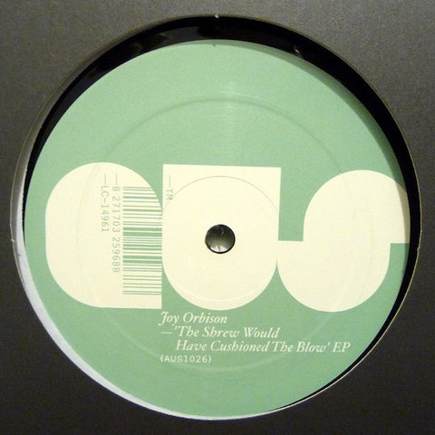 Joy Orbison ‎– The Shrew Would Have Cushioned The Blow EP 12" Aus Music ‎– AUS1026