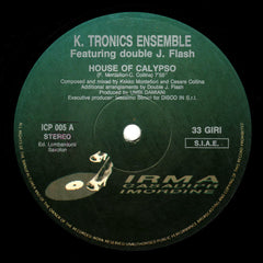 K Tronics Ensemble Featuring Double J Flash - House Of Calypso 12" ICP005 Irma CasaDiPrimordine
