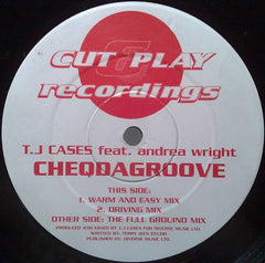 T J Cases, Andrea Wright ‎– Cheqdagroove - Cut & Play Recordings ‎– CANDP 001