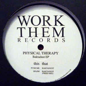Physical Therapy ‎– Baktadust EP 12" Work Them Records ‎– WORKTHEMREC028
