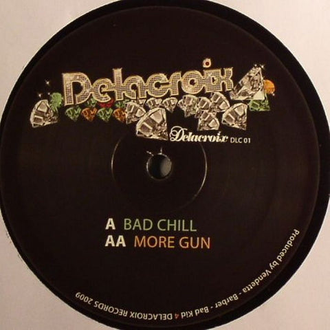Vendetta & Barber & Bad Kid - Bad Chill / More Gun 12" Delacroix Records DLC 01