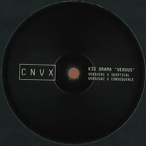 Kid Drama, Skeptical, Consequence - Kid Drama 'Versus' CNVX ‎– CNVX002
