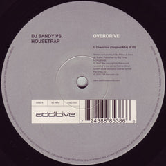 DJ Sandy vs Housetrap ‎– Overdrive - Additive ‎– 12AD 053