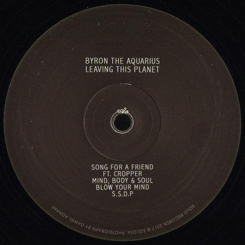 Byron The Aquarius ‎– Leaving This Planet - Eglo Records ‎– EGLO56