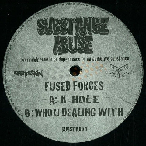 Fused Forces ‎– K-Hole / Who U Dealing With 12" Substance Abuse ‎– SUBSTA004