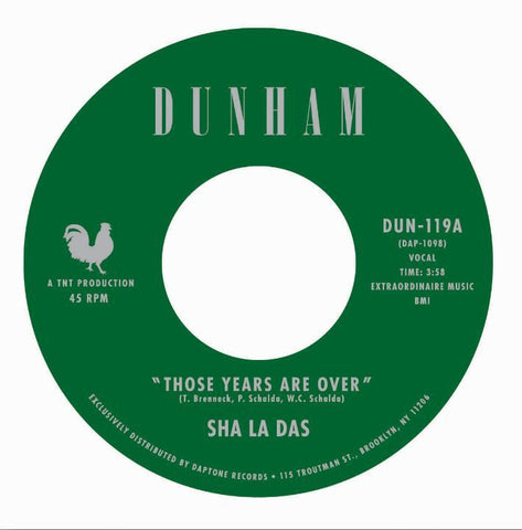 Sha La Das - Those Years Are Over 7" Dunham ‎– DUN-119
