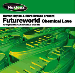 Darren Styles & Mark Breeze Present Futureworld ‎– Chemical Love - Nukleuz ‎– NUKP 0483