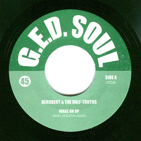 DeRobert & The Half-Truths ‎– Wake On Up 7" G.E.D. Soul Records ‎– GED 003