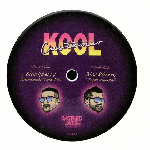Kool Customer ‎– Blackberry (Somebody Told Me) - Bastard Jazz Recordings ‎– BJ 725