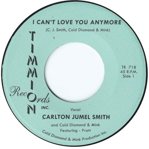 Carlton Jumel Smith, Cold Diamond & Mink, Pratt ‎– I Can't Love You Anymore - Timmion Records ‎– TR-718
