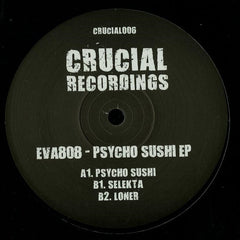 Eva808 ‎– Psycho Sushi EP 12" Crucial Recordings - CRUCIAL006