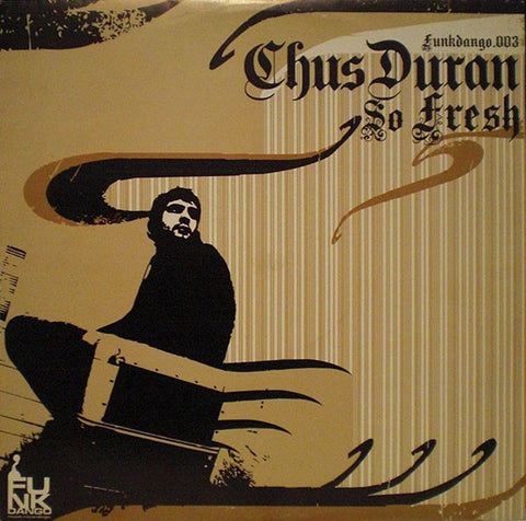 Chus Duran ‎– So Fresh - Funkdango Music Recordings ‎– FUNKDANGO 003