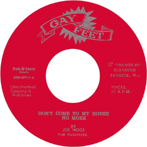 Joe Higgs, The Fugitives ‎– Don't Come To My House No More -  Gay Feet ‎– DSR-SP7-11