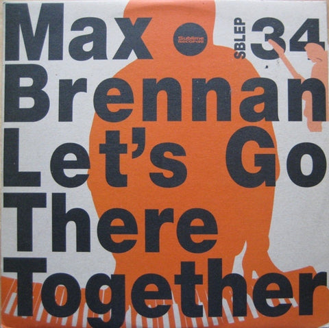 Max Brennan - Let's Go There Together 12" Sublime Records SBLEP34