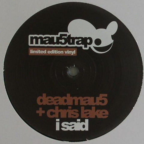 Deadmau5 + Chris Lake ‎– I Said - Mau5trap Recordings ‎– mau5023