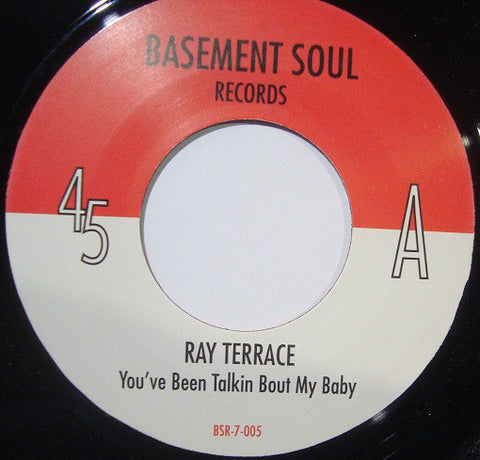 Ray Terrace ‎– You've Been Talking Bout Me Baby / Listen To Me 7" Basement Soul Records ‎– BSR 7 005