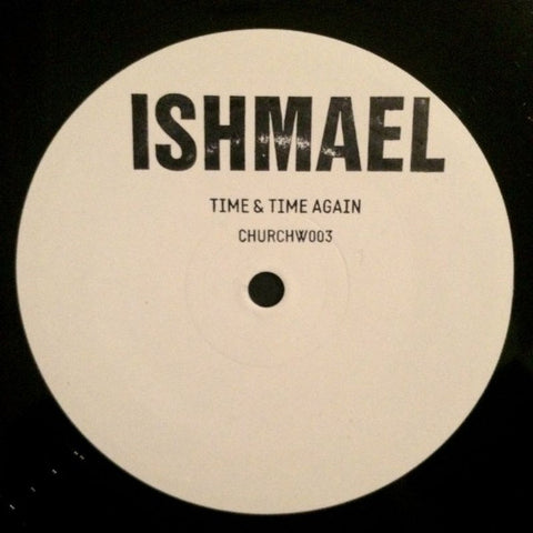 Ishmael - Time & Time Again 10" Church CHURCHW003