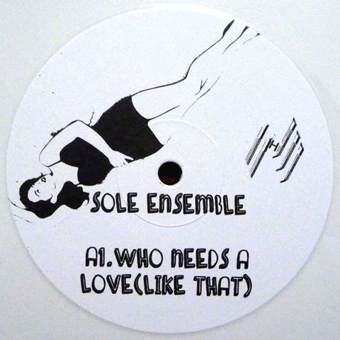 Sole Ensemble - Who Needs A Love (Like That) / All For You - Whyte WHYTE03
