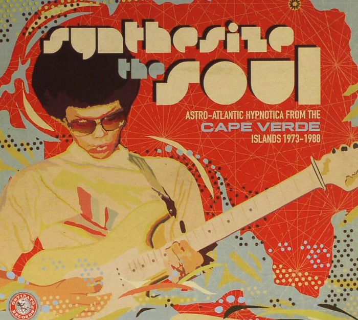 Various ‎– Synthesize The Soul Astro-Atlantic Hypnotica From The Cape Verde Islands 1973-1988 - Ostinato Records - OSTCD002