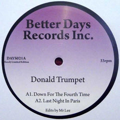 Donald Trumpet - Down For The Fourth Time 7" DAYS021 Better Days Records Inc