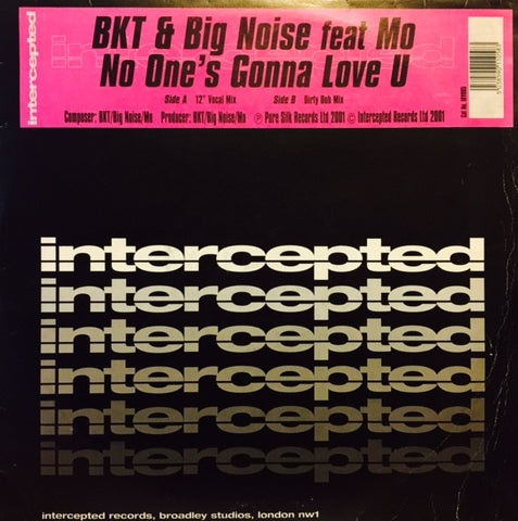 BKT, Big Noise, Mo - No One's Gonna Love U 12" IRV005 Intercepted Records