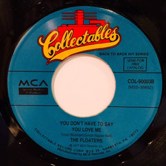 The Floaters - Float On / You Don't Have To Say You Love Me COL90003 Collectables