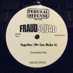 Fraud Squad - Together (We Can Make It) 12" Federal Offense DJ FONY 00