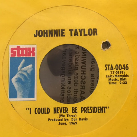 Johnnie Taylor ‎– I Could Never Be President / It's Amazing 7" Stax ‎– STA-0046