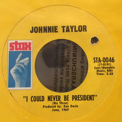Johnnie Taylor ‎– I Could Never Be President / It's Amazing 7" Stax ‎– STA-0046
