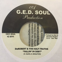 DeRobert & The Half-Truths ‎– Fallin In Debt / Stay On Point 7" G.E.D. Soul Records ‎– GED 002