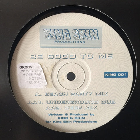 King & Skin ‎– Be Good To Me King Skin Productions ‎– KING 001