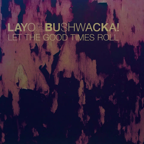 Layo & Bushwacka - Let The Good Times Roll - XL Recordings ‎– XLT 174