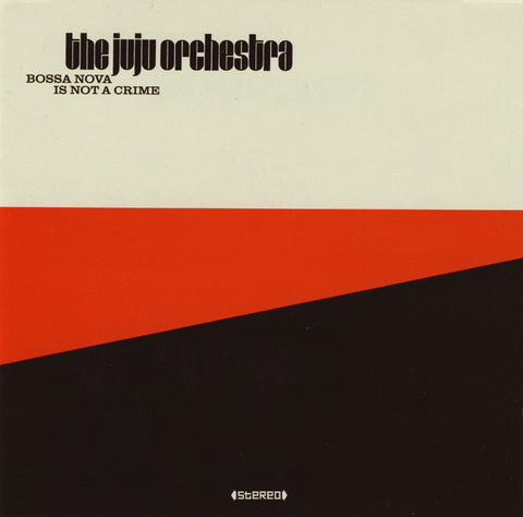 The Juju Orchestra – Bossa Nova Is Not A Crime Agogo Records – AR001CD