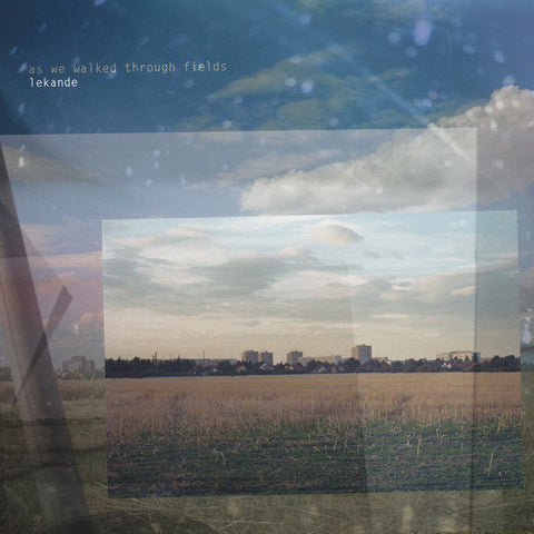 Lekande – As We Walked Through Fields Solid Rotation – SOR004