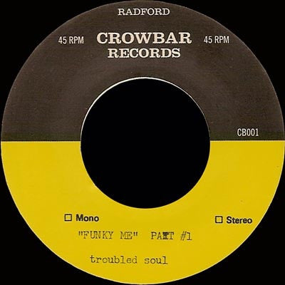 Troubled Soul - Funky Me 7" CB001 Crowbar Records