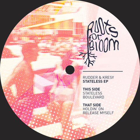 Rudder & Kresy ‎– Stateless EP - Roots For Bloom ‎– RFBR018