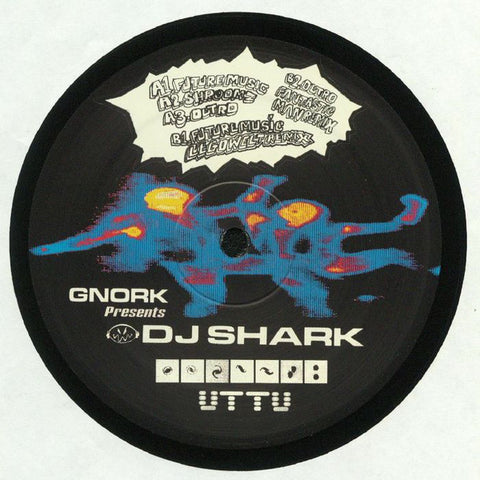 Gnork Presents DJ Shark - Future Music - Unknown To The Unknown ‎– UTTU082