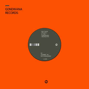 Matthew Halsall & The Gondwana Orchestra ‎– Journey In Satchidananda / Blue Nile Label: Gondwana Records ‎– GOND12001