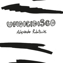 Alexander Robotnick ‎– Undicidisco - Hell Yeah Recordings ‎– HYR 7190