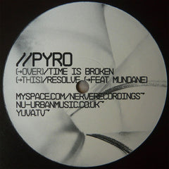 Pyro - Time Is Broken / Resolve 12" NERVE022 Nerve Recordings