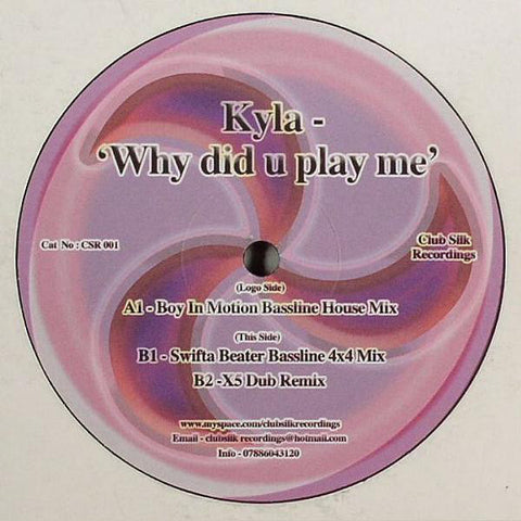 Kyla - Why Did You Play Me - Club Silk Recordings ‎– CSR 001