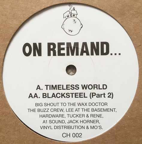 On Remand...* ‎– Timeless World / Blacksteel (Part 2) Label: Crack House Productions ‎– CH 002