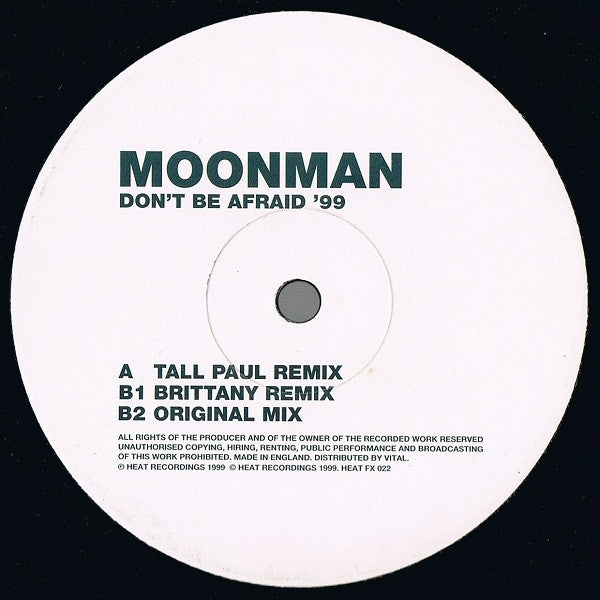 Moonman ‎– Don't Be Afraid '99 12" Heat Recordings ‎– HEAT FX022
